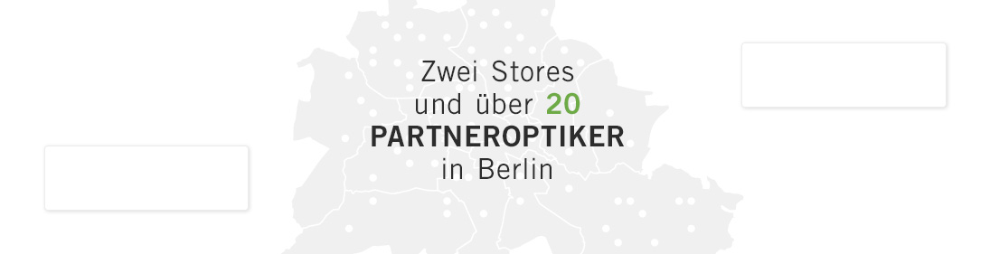 Zwei Stores und über 20 Partneroptiker in Berlin